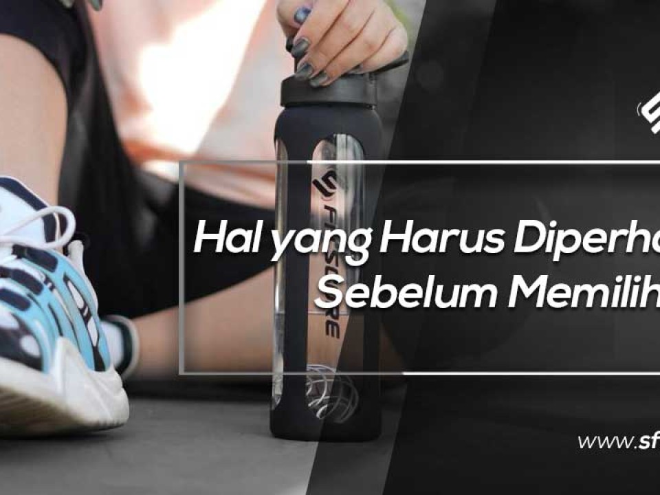 Beberapa Hal Penting yang Harus Diperhatikan Sebelum Memilih Botol Minum